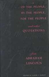 Of the People, By the People, For the People and Other Quotations from Abraham Lincoln