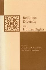 Religious Diversity and Human Rights - Irene Bloom ; J. Paul Martin ; Wayne L. Proudfoot - 9780231104173