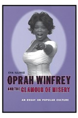 Oprah Winfrey and the Glamour of Misery - Eva Illouz - 9780231118132