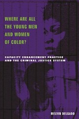 Where Are All the Young Men and Women of Color? - Melvin Delgado - 9780231120401