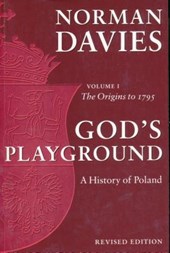 God's Playground: A History of Poland: The Origins to 1795, Vol. 1