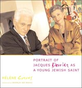 Portrait of Jacques Derrida as a Young Jewish Saint - Helene Cixous - 9780231128247