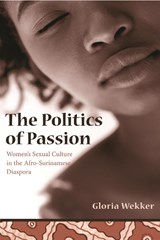 The Politics of Passion - GLORIA (PROFESSOR AND DIRECTOR,  Univeristy of Utrecht) Wekker - 9780231131629