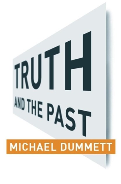 Truth and the Past, Michael Dummett - Paperback - 9780231131773