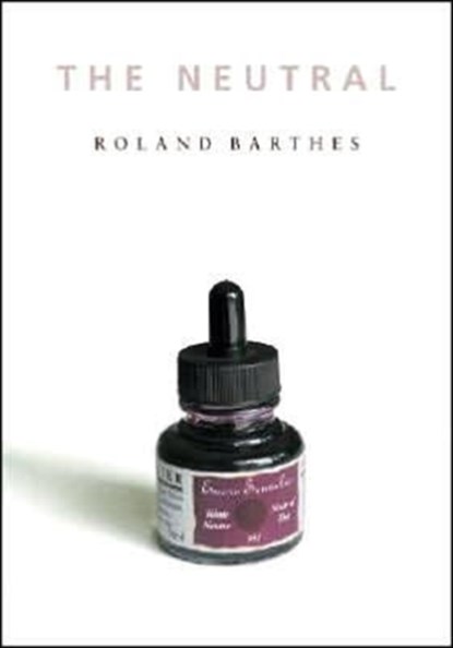 The Neutral, Roland Barthes - Gebonden - 9780231134040