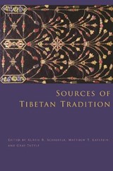 Sources of Tibetan Tradition - Kurtis R. Schaeffer ; Matthew T. Kapstein ; Gray Tuttle - 9780231135986