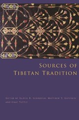 Sources of Tibetan Tradition - Kurtis R. Schaeffer ; Matthew T. Kapstein ; Gray Tuttle - 9780231135993