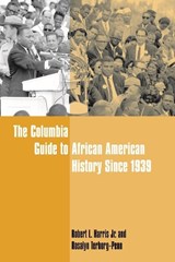 The Columbia Guide to African American History Since 1939 - ROBERT,  , Ph.D. (Vice Provost, Cornell University) Harris  Jr. ; Rosalyn Terborg-Penn - 9780231138116