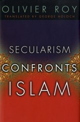 Secularism Confronts Islam - Olivier Roy - 9780231141024