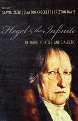 Hegel and the Infinite | Slavoj Zizek ; Clayton Crockett ; Creston Davis | 