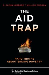 The Aid Trap - R. Glenn (Columbia Business School) Hubbard ; William (Columbia University) Duggan - 9780231145626