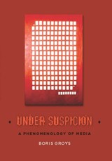 Under Suspicion - Boris (Professor fur Kunstwissenschaft Groys - 9780231146180