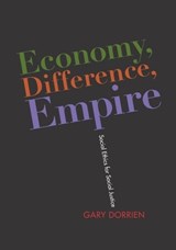Economy, Difference, Empire - Gary Dorrien - 9780231149846