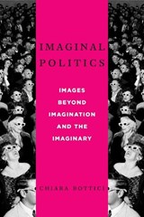Imaginal Politics - Chiara Bottici - 9780231157780
