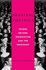 Imaginal Politics - Chiara Bottici - 9780231157797