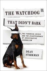 The Watchdog That Didn’t Bark - Dean (C/o Mullane Literary) Starkman - 9780231158190