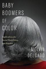 Baby Boomers of Color - Melvin Delgado - 9780231163002