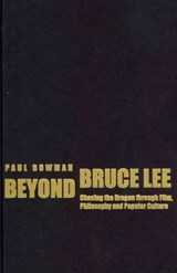 Beyond Bruce Lee - Paul Bowman - 9780231165280