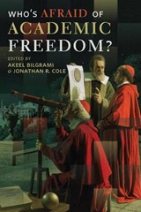 Who's Afraid of Academic Freedom? - Akeel Bilgrami ; Jonathan R. Cole - 9780231168809