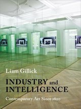 Industry and Intelligence - Liam Gillick - 9780231170208
