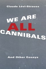 We Are All Cannibals - Claude Levi-Strauss - 9780231170697