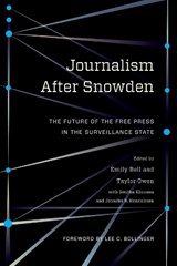 Journalism After Snowden - Emily (Columbia Journalism School) Bell ; Taylor Owen - 9780231176132