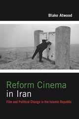 Reform Cinema in Iran - Blake Atwood - 9780231178174