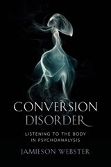 Conversion Disorder - Jamieson Webster - 9780231184083