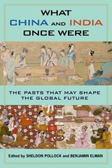 What China and India Once Were - Benjamin Elman ; Sheldon Pollock - 9780231184717