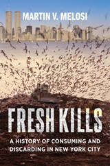 Fresh Kills - Martin V. Melosi - 9780231189491