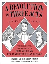 A Revolution in Three Acts - David Hajdu ; John Carey - 9780231191821