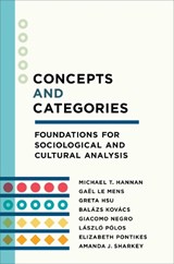 Concepts and Categories - Michael T. Hannan ; Gael Le Mens ; Greta Hsu ; Balazs Kovacs ; Giacomo Negro ; Laszlo Polos ; Elizabeth Pontikes ; Amanda J. Sharkey - 9780231192729