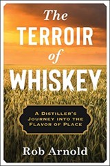 The Terroir of Whiskey - Rob Arnold - 9780231194587