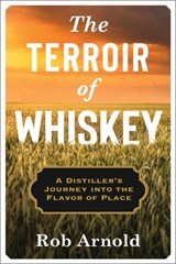 The Terroir of Whiskey - Rob Arnold - 9780231194594