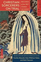 Christian Sorcerers on Trial - Kate Wildman (Sophia University) Nakai ; Mark Teeuwen ; Fumiko Miyazaki - 9780231196901
