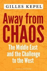 Away from Chaos - Gilles Kepel - 9780231197021