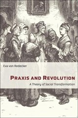 Praxis and Revolution - Eva von Redecker - 9780231198226