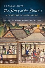 A Companion to The Story of the Stone - Kenneth Hsien-Yung Pai ; Susan Chan Egan - 9780231199445