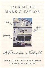 A Friendship in Twilight - JACK MILES ; MARK C. (CHAIR AND PROFESSOR,  Columbia University) Taylor - 9780231205948