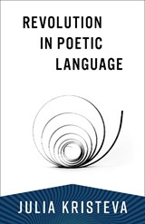 Revolution in Poetic Language - Julia Kristeva - 9780231214599