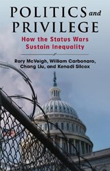 Politics and Privilege - Rory McVeigh ; William Carbonaro ; Chang Liu ; Kenadi Silcox - 9780231217200