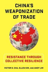China's Weaponization of Trade - Victor (Georgetown University) Cha ; Ellen Kim ; Andy Lim - 9780231222396