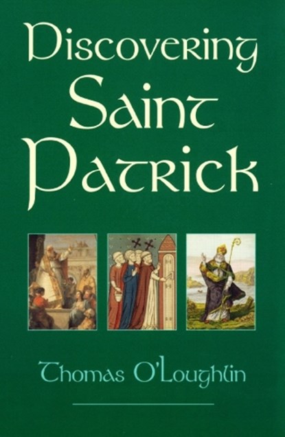Discovering Saint Patrick, Thomas O'Loughlin - Paperback - 9780232524987