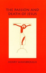 The Passion and Death of Jesus - WANSBROUGH,  Henry - 9780232525106