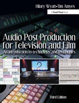Audio Post Production for Television and Film - Hilary Wyatt ; Tim Amyes - 9780240519470