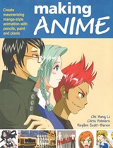 Making Anime: Create mesmerising manga-style animation with pencils, paint and pixels - Chi Hang Li ; Chris Patmore ; Hayden Scott Baron - 9780240520452
