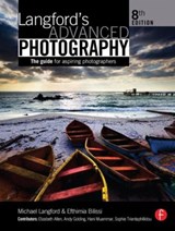 Langford's Advanced Photography - EFTHIMIA (SENIOR LECTURER IN IMAGE SCIENCE AT THE UNIVERSITY OF WESTMINSTER,  UK; Associate member (ARPS) and Accredited Imaging Scientist (AIS) of the RPS) Bilissi ; Michael (Renowned author, teacher, and practitioner who inspired thousands and taught many more as Photography Course Director at the - 9780240521916