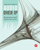 Audio Over IP - STEVE CHURCH ; SKIP (NATIONAL ASSOCIATION OF BROADCASTERS,  Radio INK magazine, USA) Pizzi - 9780240812441
