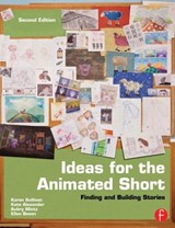 Ideas for the Animated Short - KAREN SULLIVAN ; KATE ALEXANDER ; AUBRY (PROFESSOR OF ART,  Illustration/Animation, California State University Long Beach) Mintz ; Ellen Besen - 9780240818726
