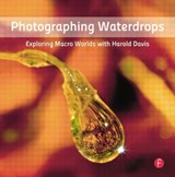 Photographing Waterdrops - HAROLD (FDA,  Rockville, Maryland, USA) Davis - 9780240820729